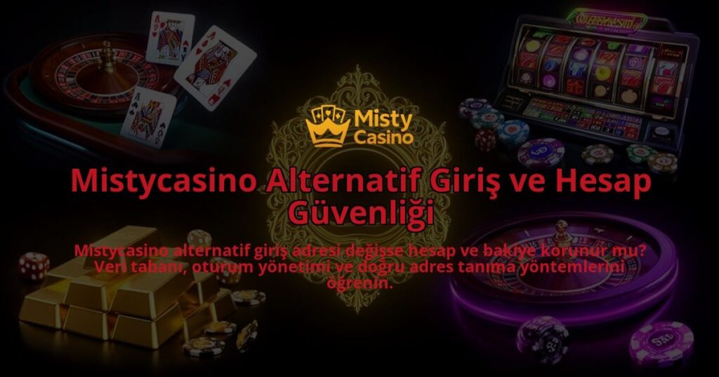 Mistycasino-Alternatif-Giris-ve-Hesap-Guvenligi-overlay-1786628938.jpg