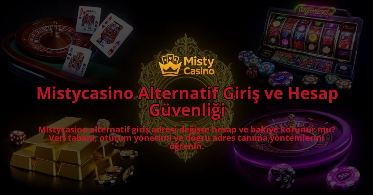 Mistycasino-Alternatif-Giris-ve-Hesap-Guvenligi-overlay-1786628938.jpg