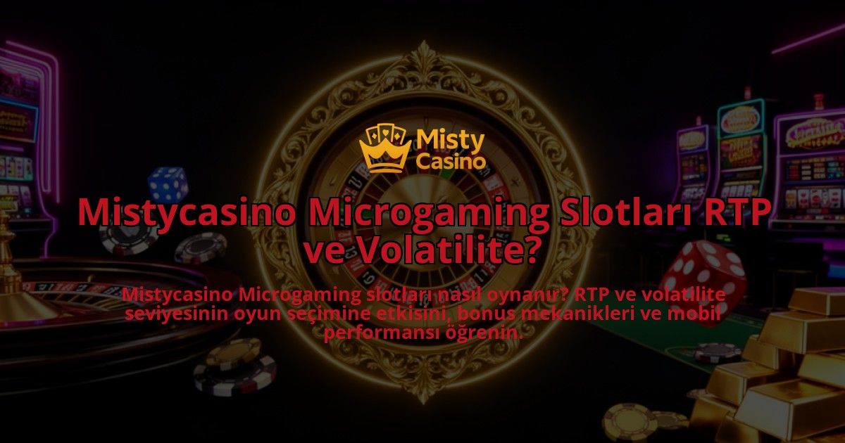 Mistycasino-Microgaming-Slotlari-RTP-ve-Volatilite-overlay-1786630581.jpg