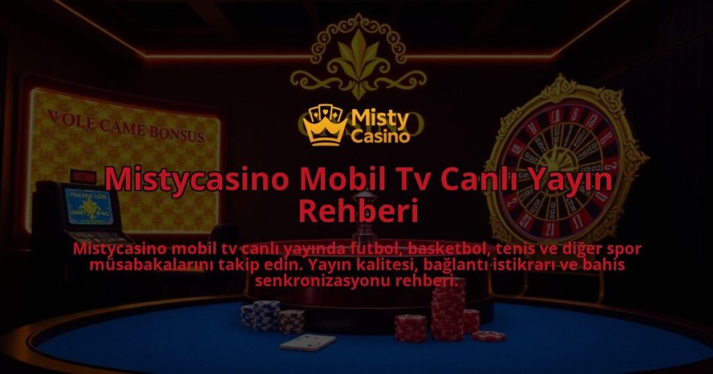Mistycasino-Mobil-Tv-Canli-Yayin-Rehberi-overlay-1786646343.jpg