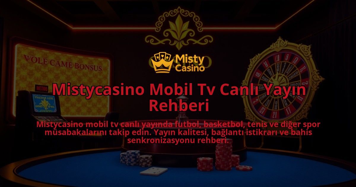 Mistycasino-Mobil-Tv-Canli-Yayin-Rehberi-overlay-1786646343.jpg