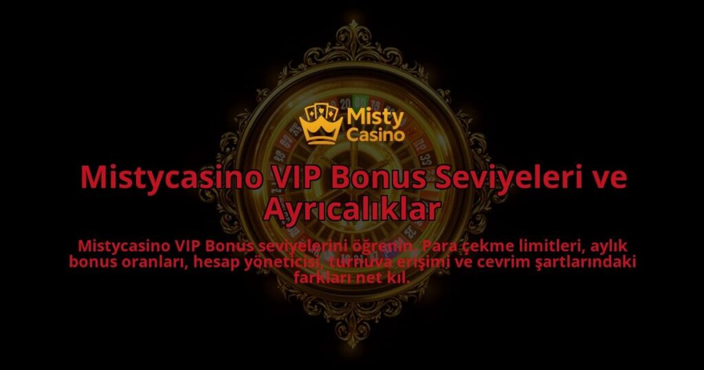 Mistycasino-VIP-Bonus-Seviyeleri-ve-Ayricaliklar-overlay-1786632438.jpg