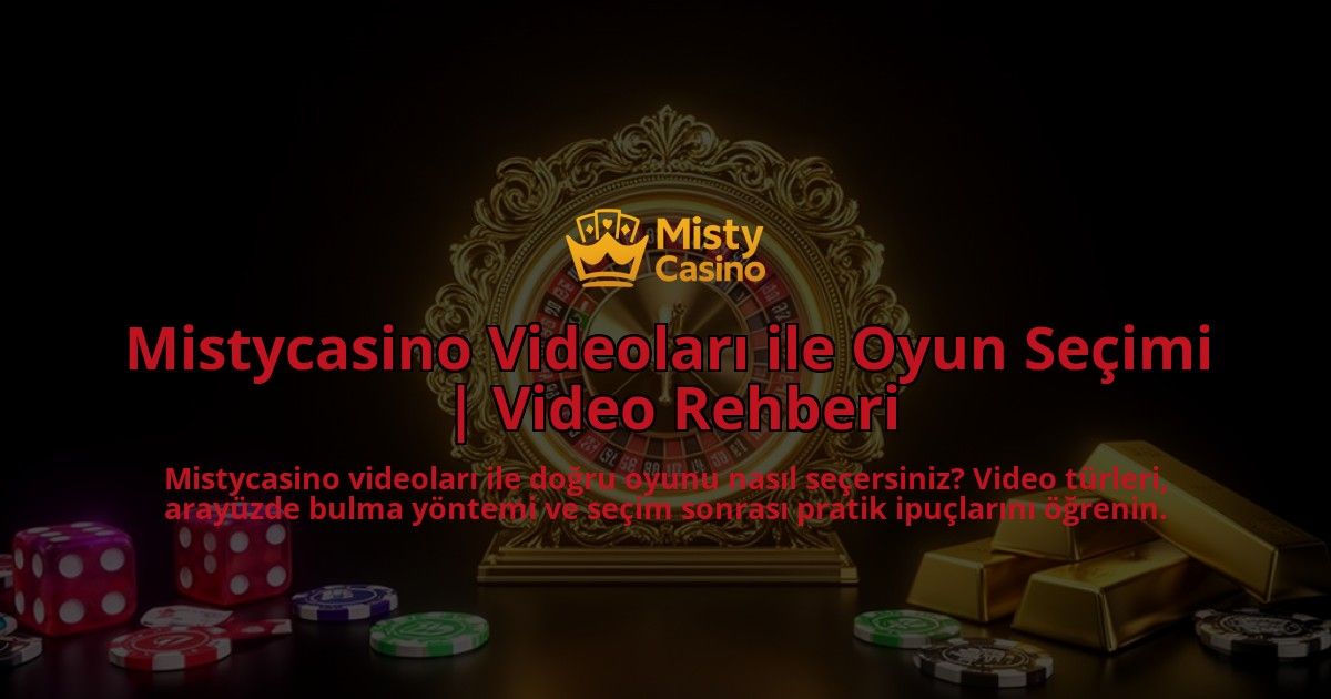 Mistycasino-Videolari-ile-Oyun-Secimi-Video-Rehberi-overlay-1786625993.jpg