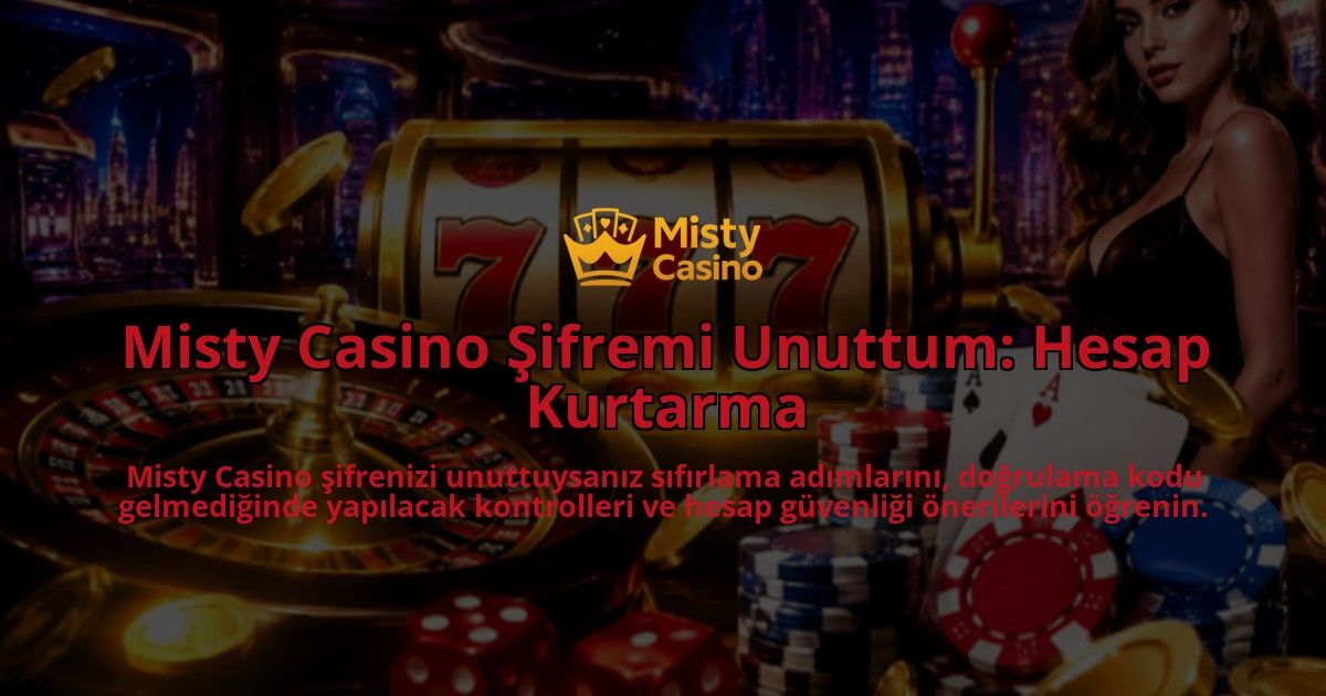 Misty-Casino-Sifremi-Unuttum-Hesap-Kurtarma-overlay-1790011297.jpg